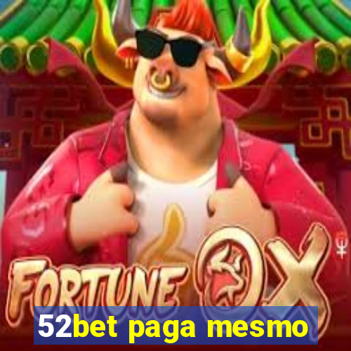 52bet paga mesmo